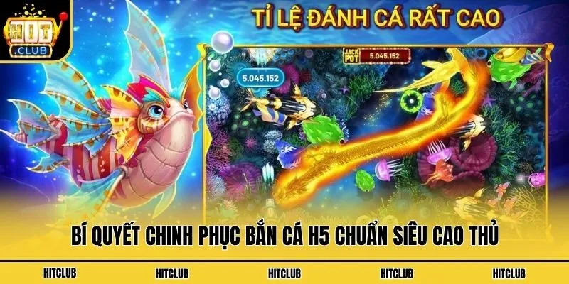 Bí quyết chinh phục bắn cá H5 chuẩn siêu cao thủ