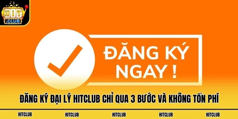 Đăng ký đại lý Hitclub chỉ qua 3 bước và không tốn phí