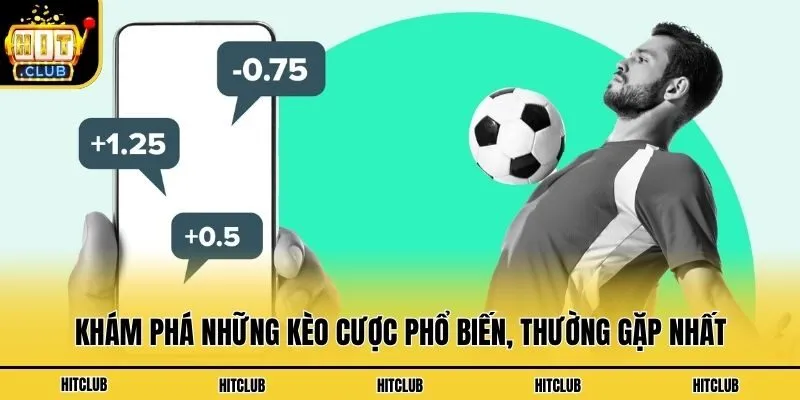 Khám phá những kèo cược phổ biến, thường gặp nhất