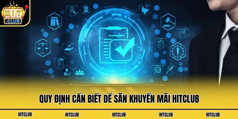 Khuyến Mãi Hitclub - Tưng Bừng Săn Ưu Đãi Độc Quyền Hot 2026 Quy định cần biết để săn khuyến mãi Hitclub