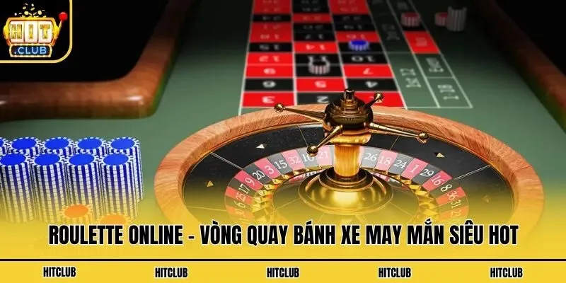 Roulette online - Vòng quay bánh xe may mắn siêu hot