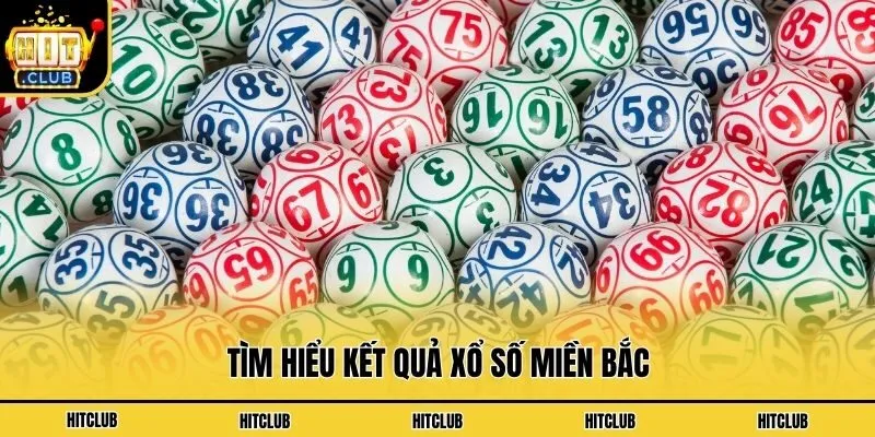 Tìm hiểu Kết quả xổ số miền bắc