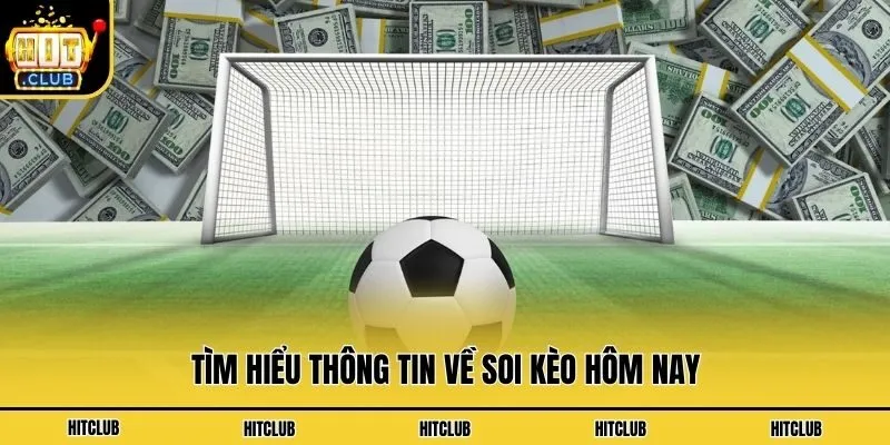 Tìm hiểu thông tin về soi kèo hôm nay