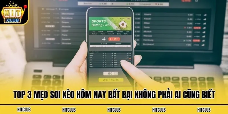 Top 3 mẹo soi kèo hôm nay bất bại không phải ai cũng biết